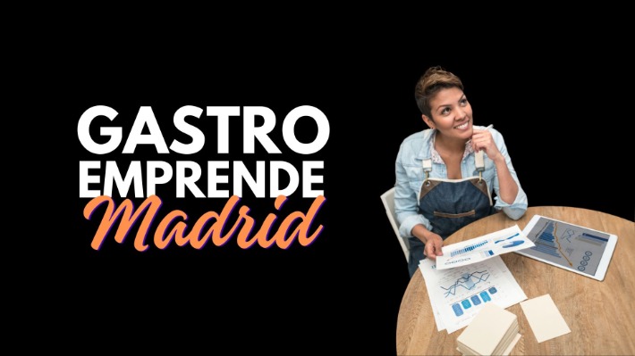 Gastro Emprende Madrid: la capital se convierte en la capital del emprendimiento gastronómico