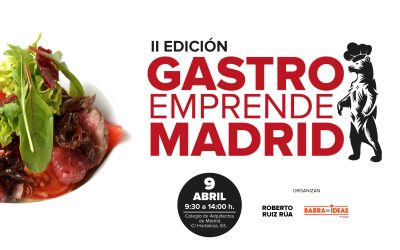 II Gastro Emprende Madrid: inspirar y fomentar la actitud gastro emprendedora