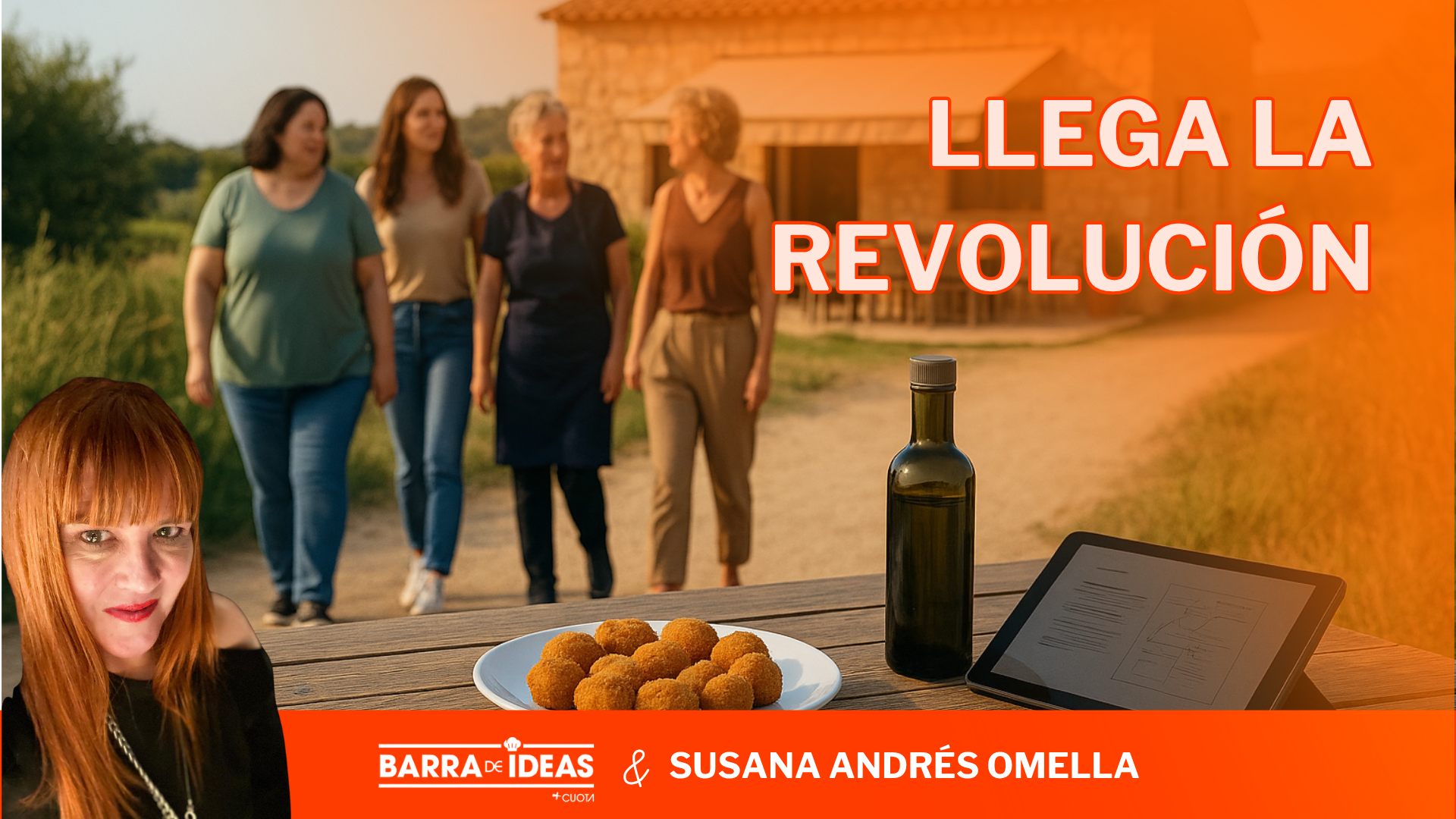 La revolución del sabor empieza en lo rural… y la lideran mujeres que impulsan ecosistemas 4 mujeres caminan y hablan enun entorno agreste de fondo. En primer plano una mesa croquetas, una botella de aceite, una tablet. En el margen izquierdo, foto retrato de la autora de la columna.